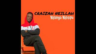 CRAIZAH NEILLAH - NDANGA NDISIPO OFFICIAL AUDIO 2023