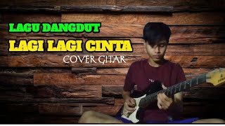 LAGI LAGI CINTA ● RHOMA IRAMA ● COVER GITAR BY LEAD NOISE 23