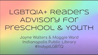 LGBTQIA+ Readers' Advisory for Preschool and Elementary
