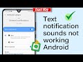 FIXED: Text notification sounds not working Android