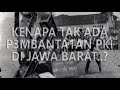 MENGAPA TAK ADA PERBURUAN ORANG PKI DI JAWA BARAT..?