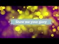 Hosanna James - Show Me Your Glory (Official Lyrics Video)