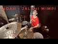 NOAH - JALANI MIMPI ( DRUM PLAYTROUGH )