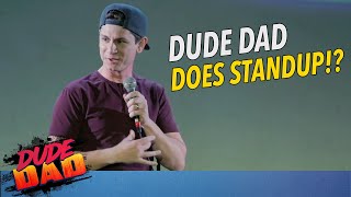 Dude Dad does Standup!!!