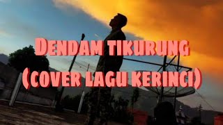 lagu kerinci DENDAM TIKURUNG (cover by ncik dheka) || cipt.Marsan jufri