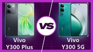 Vivo Y300 5G vs Vivo Y300 Plus Detailed Comparison