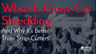 Cross-Cut vs Strip-Cut Shredders: What They Are and Which Is Better