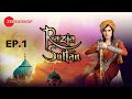 Razia Sultan | Full Episode - 01 | Zee Bioskop