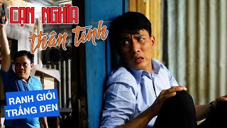 CẠN NGHĨA THÂN TÌNH | RANH GIỚI TRẮNG ĐEN | VIVU TV