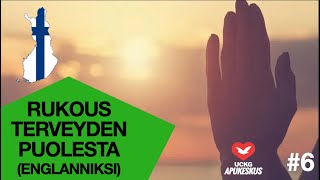 #6 - Rukous terveyden puolesta (englanniksi)