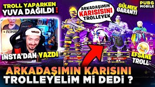 ARKADAŞIMIN KARISINI TROLLEYELİM Mİ DEDİ YUVALARINI DAĞITTIM - PUBG MOBİLE TROLL