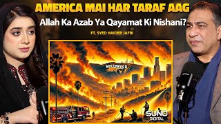 Fires in Los Angeles | Divine Wrath or a Sign of the Qayamat? | Ft. Syed Haider Jafri