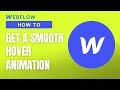 How To Get a Smooth Animation When You Hover a Button | Webflow Tutorial