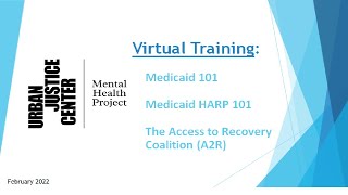 Medicaid 101, HARP 101, A2R (2/16/22 - with NAMI-NYC)