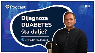 ePodcast –  Šta kada saznate da imate dijabetes - dr Vladan Miodragović