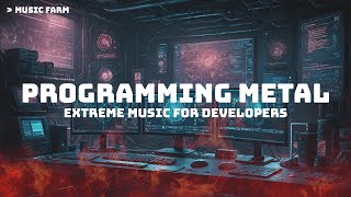 Programming Metal - Extreme Metal Music for Coding & Hacking | Deathcore, Djent, Groove Metal