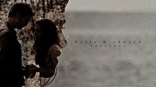 Bella & Edward || Fortress.