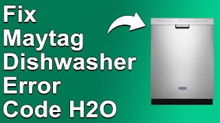 How To Fix Maytag Dishwasher Error Code H2O (What Causes Error H2O And How To Solve The Issue)