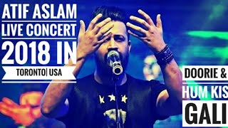 Doorie & Hum Kis Gali || Atif Aslam || Live Concert 2018 | Toronto - USA
