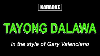 Karaoke - Tayong Dalawa - Gary V