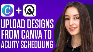 How To Upload Designs From Canva To Acuity Scheduling (2025)