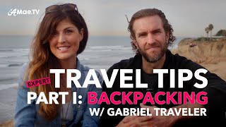 Expert Travel Tips: Backpacking Tips With Gabriel Traveler