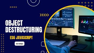 ES6 Object Destructuring in javascript (Hindi Tutorial) | Advance Javascript