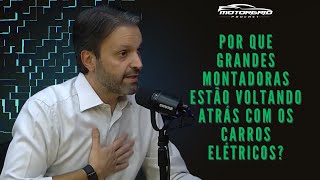 Por que grandes montadoras estão voltando atrás com os carros elétricos? | Motorgrid Podcast