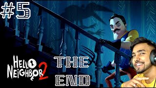 HELLO NEIGHBOR 2 | PART - 5 TECHNO GAMERZ || THE END 😈 HELLO NEIGHBOURS THE END 😈