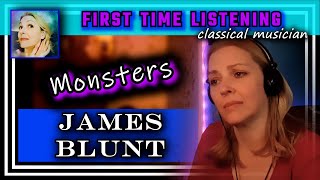 Classical musician reacts -- MONSTERS -- James Blunt -- FIRST TIME LISTENING -- *oh my heart*