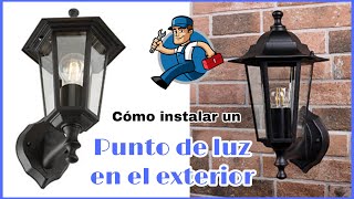 CÓMO INSTALAR UN PUNTO DE LUZ EXTERIOR || PASO A PASO