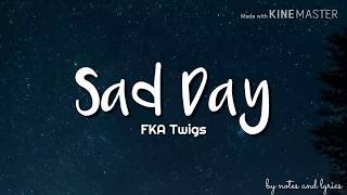 FKA Twigs - Sad Day (Lyrics)