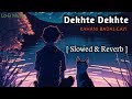 #lofimusic || Dekhte Dekhte Kahani Badal Gayi🥺😔🎶 || Hindi Sad Lofi Song ||By Lo-Fi Music ||#trending