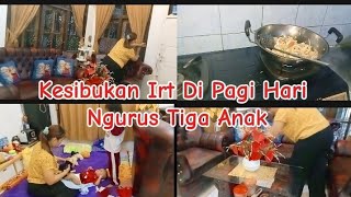 KESIBUKAN IRT DI PAGI HARI NGURUS TIGA ANAK ||BEBERES RUMAH