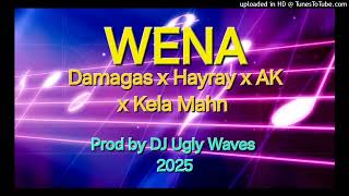 Wena - Damagas x Hayray x AK x Kela Mahn (Prod by DJ Ugly Waves)2025