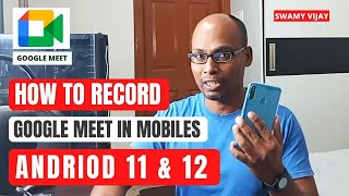How To Record Google Meet In Android 11 & 12 Mobiles? Swamy Vijay