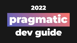 The pragmatic dev guide to 2022