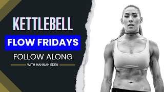 Kettlebell Flow Fridays with Hannah Eden