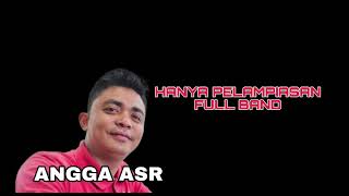 Angga ASR - HANYA PELAMPIASAN Full Band