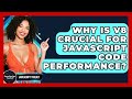 Why Is V8 Crucial For JavaScript Code Performance? - JavaScript Toolkit
