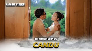 CANDU - Dini Kurnia Ft Mufly Key - (Karaoke Version)