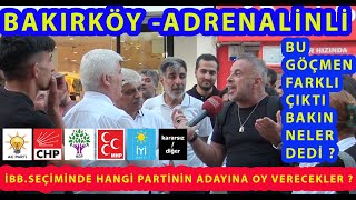 (SAYAÇLI) BAKIRKÖY'DE SORDUK YARIN İBB.SEÇİMİ OLSA OYUNUZU HANGİ  PARTİNİN ADAYINA VERCEKSİNİZ ?