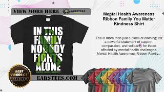 Mental Health Awareness Ribbon Family You Matter Kindness Shirt