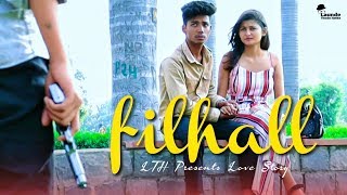 Filhall : Heart Touching Sad Love Story | Main Kisi Aur Ka Hun | Akshay Kumar Song 2019 LTH Video