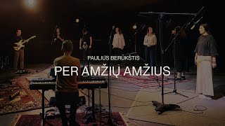 Paulius Berūkštis - Per amžių amžius ft. Vakarė Urbaitė