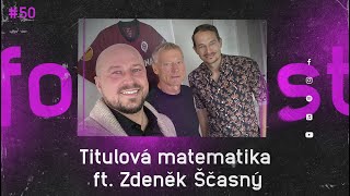 FOOTCAST #50 | Titulová matematika ft. Zdeněk Ščasný