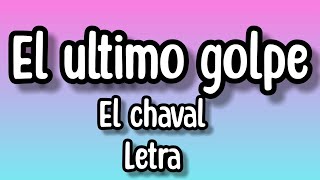 El chaval de la bachata - El Ultimo Golpe (Letra/lyrics)