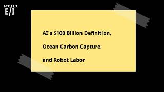 AI's $100 Billion Definition, Ocean Carbon Capture, and Robot Labor