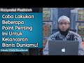 Kunci Kelancaran Dan Keberkahan Untuk Bisnis/Usahamu - Ust. Khalid Basalamah