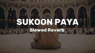 Sukoon Paya  ( Slowed & Reverb ) Naat